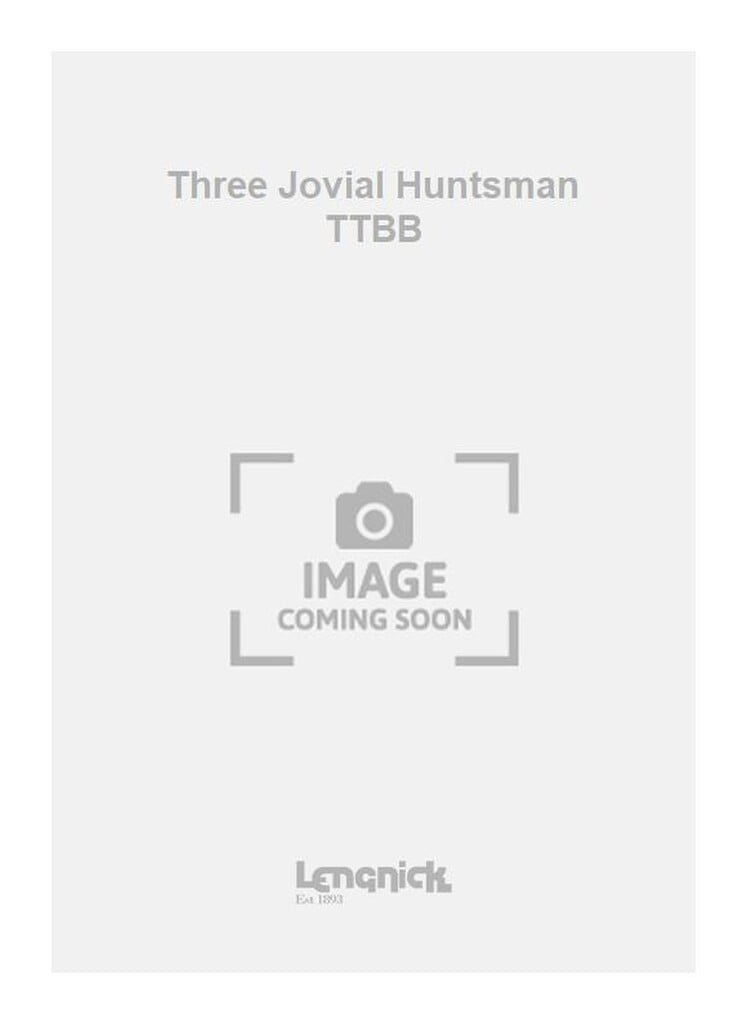 Three Jovial Huntsman TTBB